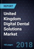 United Kingdom Digital Dental Solutions Market, Forecast to 2020- Product Image