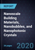 Growth Opportunities in Nanoscale Building Materials, Nanobubbles, and Nanophotonic Crystals- Product Image