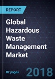 Growth Opportunities in the Global Hazardous Waste Management Market, Forecast to 2024- Product Image