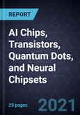 Growth Opportunities in AI Chips, Transistors, Quantum Dots, and Neural Chipsets- Product Image