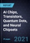 Growth Opportunities in AI Chips, Transistors, Quantum Dots, and Neural Chipsets - Product Image