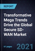 Transformative Mega Trends Drive the Global Secure SD-WAN Market, Forecast to 2024- Product Image