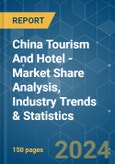 China Tourism And Hotel - Market Share Analysis, Industry Trends & Statistics, Growth Forecasts 2020-2029- Product Image