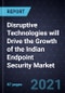 Disruptive Technologies will Drive the Growth of the Indian Endpoint Security Market - Product Thumbnail Image