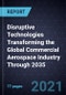 Disruptive Technologies Transforming the Global Commercial Aerospace Industry Through 2035 - Product Thumbnail Image