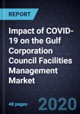 Impact of COVID-19 on the Gulf Corporation Council (GCC) Facilities Management Market- Product Image