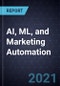 2021 Growth Opportunities in AI, ML, and Marketing Automation - Product Image
