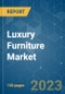 Luxury Furniture Market - Growth, Trends, COVID-19 Impact, and Forecasts (2023-2028) - Product Image