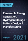 2021 Growth Opportunities in Renewable Energy Generation, Hydrogen Storage, Battery Design & Manufacturing- Product Image