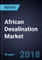 African Desalination Market, Forecast to 2022 - Product Thumbnail Image