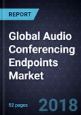 Global Audio Conferencing Endpoints Market, Forecast to 2024- Product Image