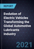 Evolution of Electric Vehicles Transforming the Global Automotive Lubricants Industry- Product Image