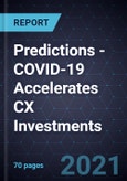 2021 Predictions - COVID-19 Accelerates CX Investments- Product Image