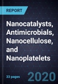 Growth Opportunities in Nanocatalysts, Antimicrobials, Nanocellulose, and Nanoplatelets- Product Image