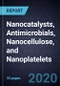 Growth Opportunities in Nanocatalysts, Antimicrobials, Nanocellulose, and Nanoplatelets - Product Thumbnail Image