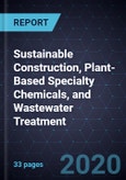 Growth Opportunities in Sustainable Construction, Plant-Based Specialty Chemicals, and Wastewater Treatment- Product Image