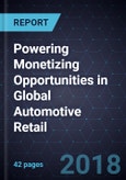 Powering Monetizing Opportunities in Global Automotive Retail, Forecast to 2030- Product Image