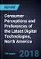 Consumer Perceptions and Preferences of the Latest Digital Technologies, North America, 2018 - Product Thumbnail Image