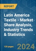 Latin America Textile - Market Share Analysis, Industry Trends & Statistics, Growth Forecasts 2020 - 2029- Product Image