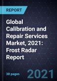 Global Calibration and Repair Services Market, 2021: Frost Radar Report- Product Image
