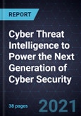 Cyber Threat Intelligence (CTI) to Power the Next Generation of Cyber Security- Product Image