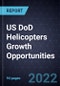 US DoD Helicopters Growth Opportunities - Product Thumbnail Image