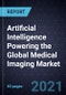 Artificial Intelligence Powering the Global Medical Imaging Market - Product Thumbnail Image