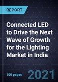 Connected LED to Drive the Next Wave of Growth for the Lighting Market in India- Product Image