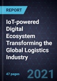 IoT-powered Digital Ecosystem Transforming the Global Logistics Industry- Product Image