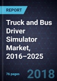 Strategic Analysis of Truck and Bus Driver Simulator Market, 2016–2025- Product Image