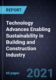Technology Advances Enabling Sustainability in Building and Construction Industry- Product Image