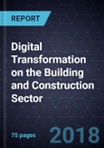 Digital Transformation on the Building and Construction Sector, Forecast to 2025- Product Image