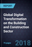Global Digital Transformation on the Building and Construction Sector, Forecast to 2025- Product Image