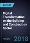 Digital Transformation on the Building and Construction Sector, Forecast to 2025 - Product Thumbnail Image