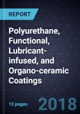 Innovations in Polyurethane, Functional, Lubricant-infused, and Organo-ceramic Coatings- Product Image