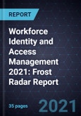 Workforce Identity and Access Management 2021: Frost Radar Report- Product Image