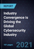 Industry Convergence is Driving the Global Cybersecurity Industry- Product Image