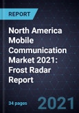 North America Mobile Communication Market 2021: Frost Radar Report- Product Image