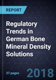 Regulatory Trends in German Bone Mineral Density Solutions, 2017- Product Image