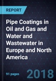Growth Opportunities for Pipe Coatings in Oil and Gas and Water and Wastewater in Europe and North America, Forecast to 2022- Product Image