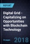 Digital Grid - Capitalizing on Opportunities with Blockchain Technology - Product Thumbnail Image