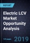 Electric LCV Market Opportunity Analysis, Forecast to 2025 - Product Thumbnail Image