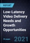 Low-Latency Video Delivery Needs and Growth Opportunities - Product Thumbnail Image