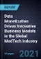 Data Monetization Drives Innovative Business Models in the Global MedTech Industry - Product Thumbnail Image