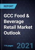 GCC Food & Beverage Retail Market Outlook, 2021- Product Image