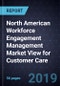 North American Workforce Engagement Management (WEM) Market View for Customer Care, 2019 - Product Thumbnail Image