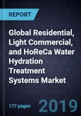Global Residential, Light Commercial, and HoReCa Water Hydration Treatment Systems Market, Forecast to 2025- Product Image