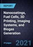 2021 Growth Opportunities in Nanocoatings, Fuel Cells, 3D Printing, Imaging Systems, and Biogas Generation- Product Image