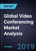 Global Video Conferencing Market Analysis, Forecast to 2023- Product Image