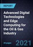 Growth Opportunities in Advanced Digital Technologies and Edge Computing for the Oil & Gas Industry- Product Image